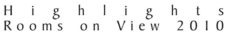 Highlights from Rooms on View 2010
