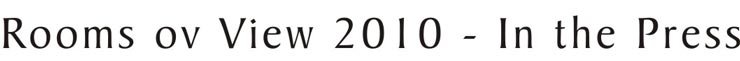 Rooms on View 2010 - In the Press